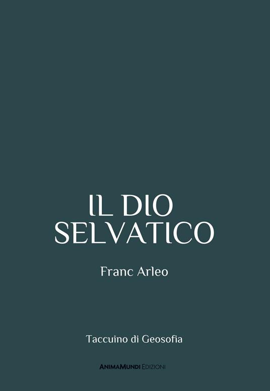 Il dio selvatico - Franc Arleo - copertina
