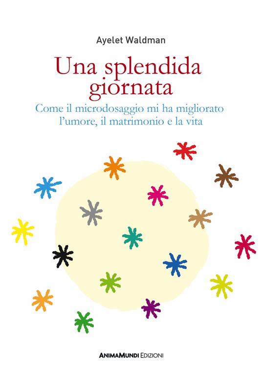 Una splendida giornata. Come il microdosaggio mi ha migliorato l’umore, il matrimonio e la vita - Ayelet Waldman - copertina