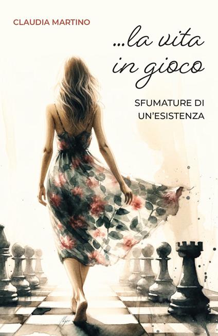 La vita in gioco. Sfumature di un'esistenza - Claudia Martino - copertina