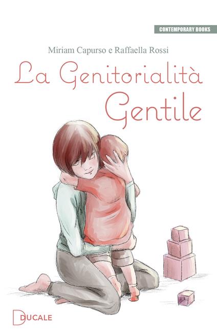 La genitorialità gentile - Miriam Capurso,Raffaella Rossi - copertina