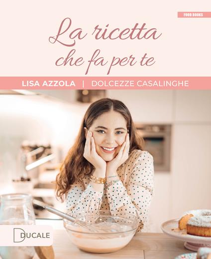 La ricetta che fa per te - Lisa Azzola - copertina