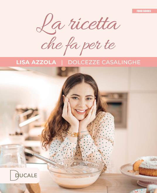 La ricetta che fa per te - Lisa Azzola - copertina