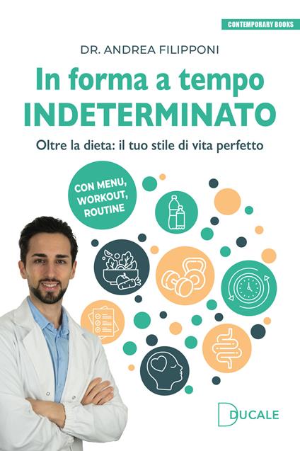 In forma a tempo indeterminato. Oltre la dieta: il tuo stile di vita perfetto - Andrea Filipponi - copertina