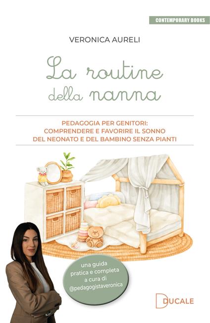 La routine della nanna. Pedagogia per genitori: comprendere e favorire il sonno del neonato e del bambino senza pianti - Veronica Aureli - copertina