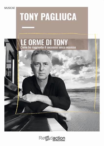 Le Orme di Tony. Come ho raggiunto il successo senza eccesso - Tony Pagliuca - copertina