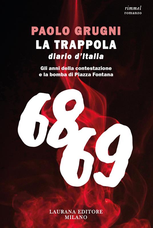 La trappola. Diario d'Italia. Gli anni della contestazione e la bomba di Piazza Fontana - Paolo Grugni - copertina