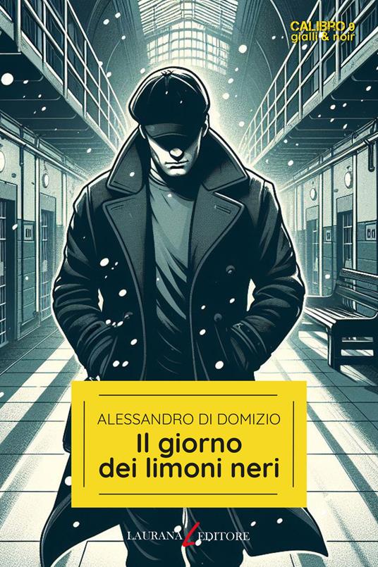 Il giorno dei limoni neri - Alessandro Di Domizio - ebook