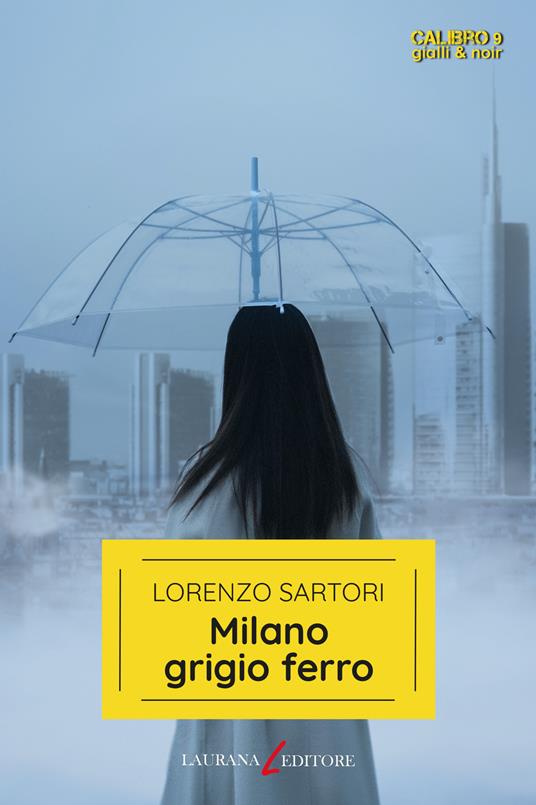 Milano grigio ferro - Lorenzo Sartori - ebook