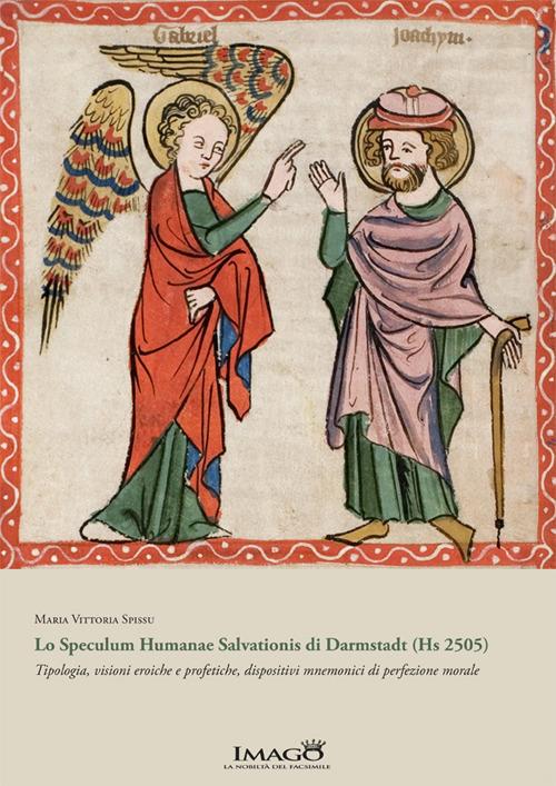 Lo Speculum Humanae Salvationis di Darmstadt (Hs 2505). Tipologia, visioni eroiche e profetiche, dispositivi mnemonici di perfezione morale - Maria Vittoria Spissu - copertina