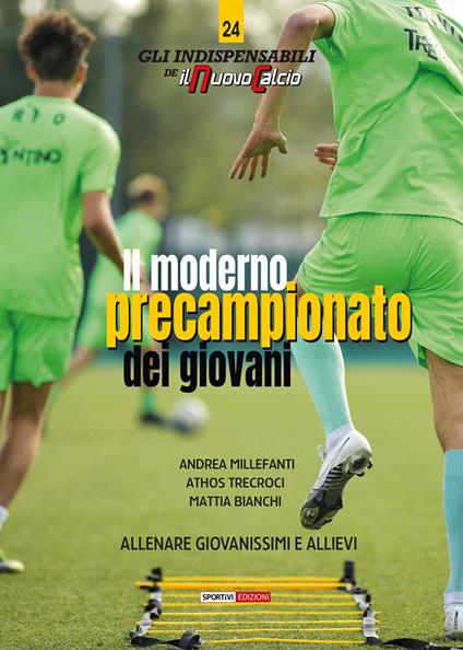 Il moderno precampionato dei giovani. Allenare giovanissimi e allievi. Con video online - Andrea Millefanti,Athos Trecroci,Mattia Bianchi - copertina