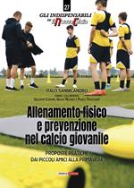 Allenamento fisico e prevenzione nel calcio giovanile. Proposte pratiche dai Piccoli Amici alla Primavera