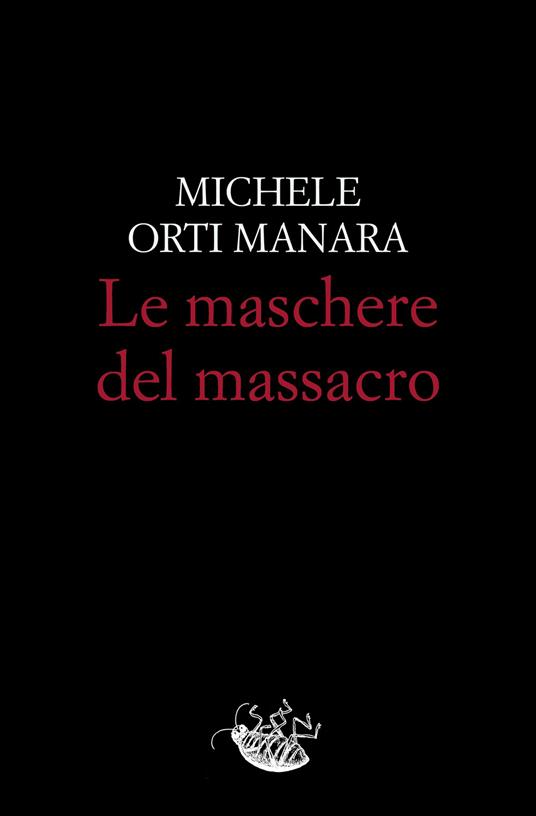 Le maschere del massacro - Michele Orti Manara - ebook
