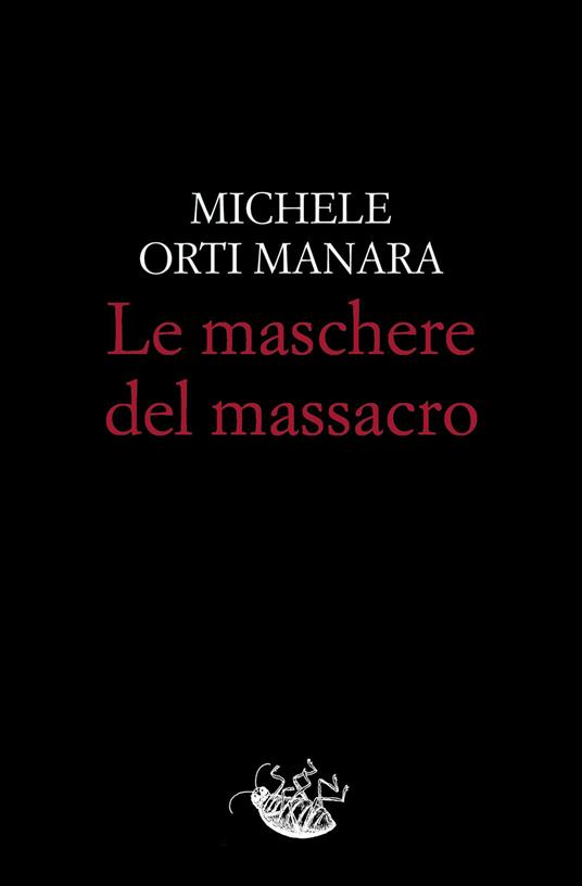 Le maschere del massacro - Michele Orti Manara - copertina