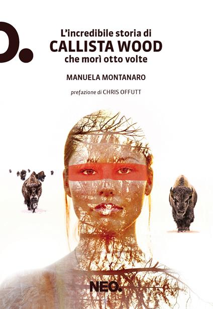 L' incredibile storia di Callista Wood che morì otto volte - Manuela Montanaro - ebook
