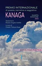 Antologia poetica. Quarta edizione del premio internazionale di poesia, narrativa e saggistica Kanaga 2023