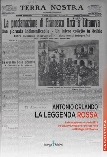 La leggenda rossa. La battaglia elettorale del 1913 tra Giovanni Alessio e Francesco Arcà nel Collegio di Cittanova - Antonio Orlando - copertina