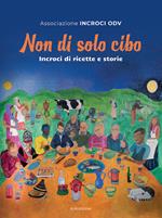 Non di solo cibo. Incroci di ricette e storie