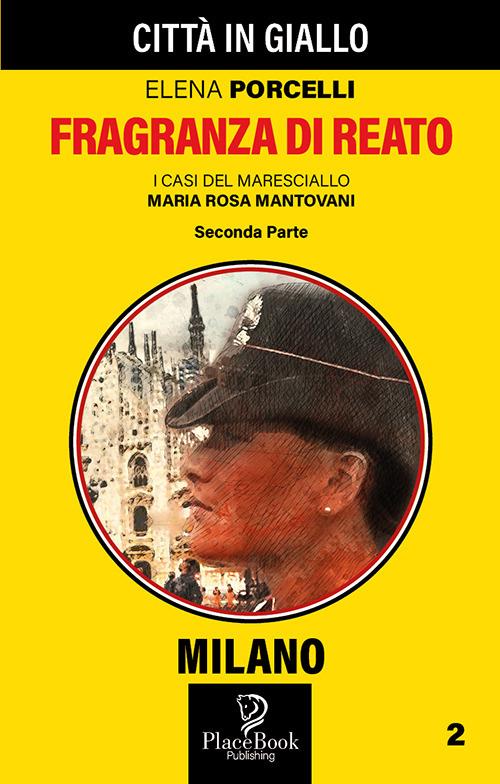 Fragranza di reato. Seconda parte. I casi del maresciallo Maria Rosa Mantovani. Vol. 2 - Elena Porcelli - copertina
