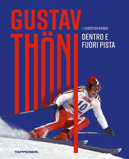 Gustav Thöni. Dentro e fuoripista - J. Christian Rainer - copertina
