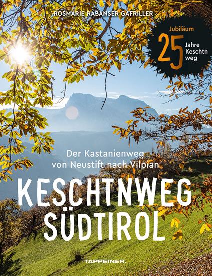 Keschtnweg Südtirol. Der Kastanienweg von Neustift nach Vilpian - Rosmarie Rabanser Gafriller - copertina