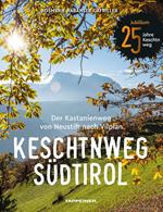 Keschtnweg Südtirol. Der Kastanienweg von Neustift nach Vilpian