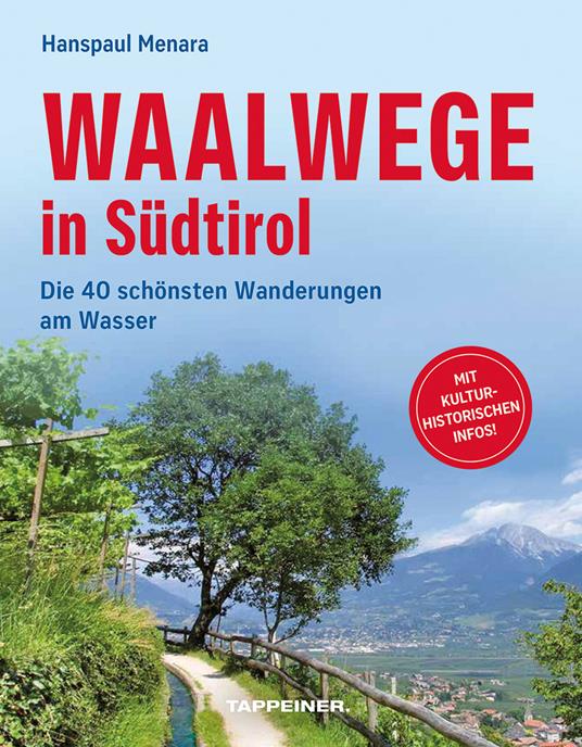 Waalwege in Südtirol. Die 40 schönsten Wanderungen am Wasser - Hanspaul Menara - copertina