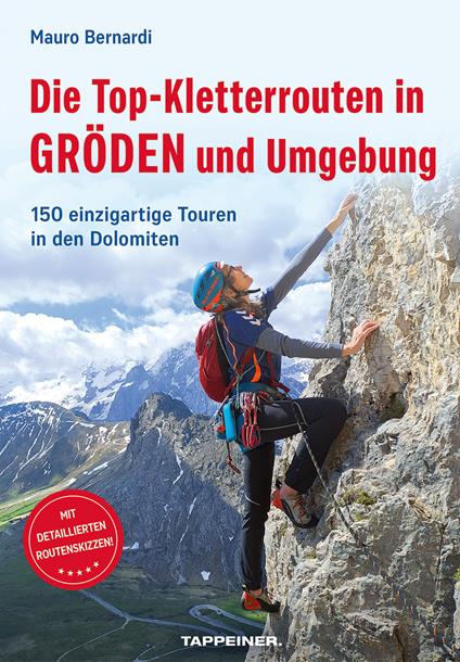 Die Top-Kletterrouten in Gröden und Umgebung. 150 einzigartige Touren in den Dolomiten - Mauro Bernardi - copertina