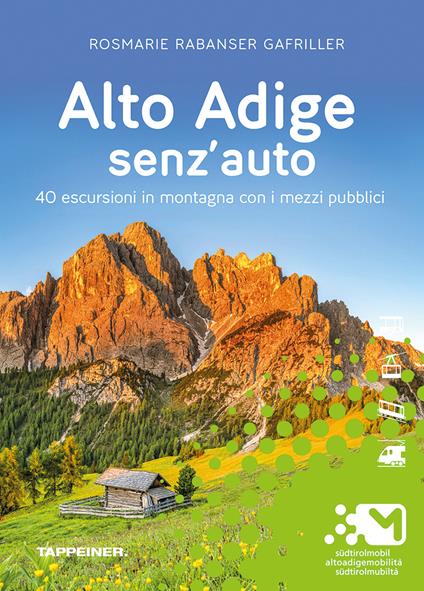 Alto Adige senz'auto. 40 escursioni in montagna con i mezzi pubblici - Rosmarie Rabanser Gafriller - copertina