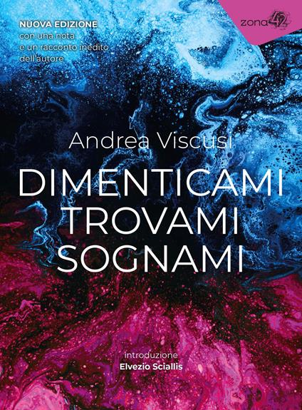 Dimenticami trovami sognami. Nuova ediz. - Andrea Viscusi - copertina