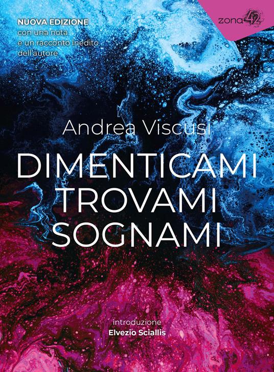 Dimenticami trovami sognami. Nuova ediz. - Andrea Viscusi - copertina