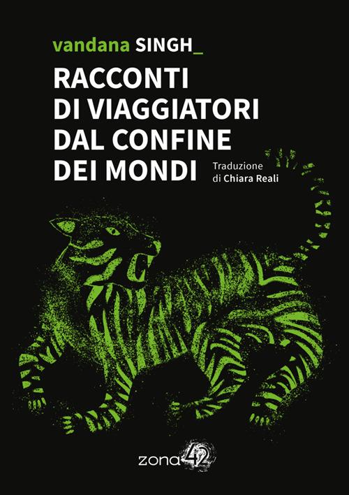 Racconti di viaggiatori dal confine dei mondi - Vandana Singh,Chiara Reali - ebook