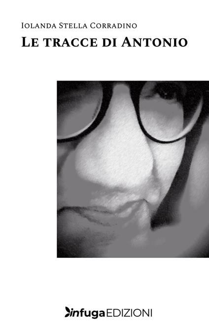 Le tracce di Antonio - Iolanda Stella Corradino - copertina