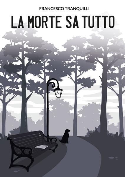 La morte sa tutto - Francesco Tranqulli - copertina