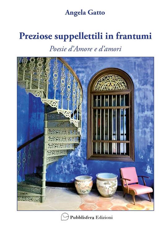Preziose suppellettili in frantumi. Poesie d’amore e d’amori - Angela Gatto - copertina