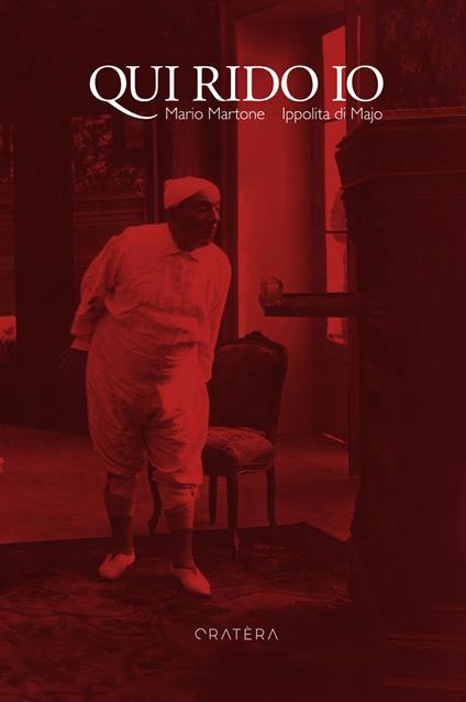 Qui rido io - Mario Martone,Ippolita Di Majo - copertina