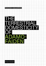 The terrestrial domesticity of Adamo-Faiden