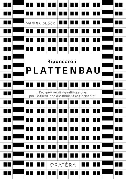 Ripensare i Plattenbau. Prospettive di riqualificazione per l'edilizia sociale nelle "due Germanie" - Marina Block - copertina