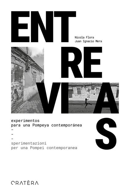 Entrevias. Experimentos para una Pompeya contemporánea-Sperimentazioni per una Pompei contemporanea. Ediz. bilingue - Nicola Flora,Juan Ignacio Mera - copertina