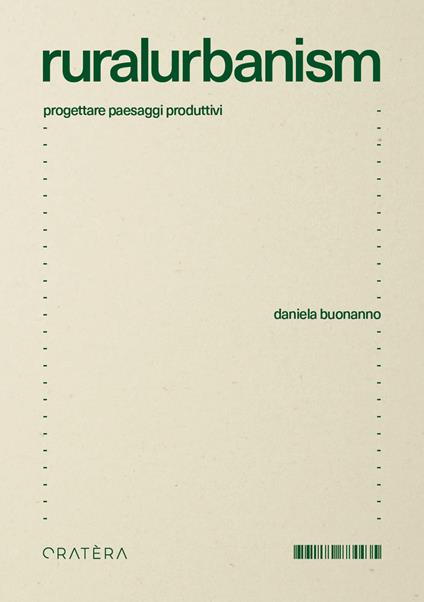 Ruralurbanism. Progettare paesaggi produttivi - Daniela Buonanno - copertina