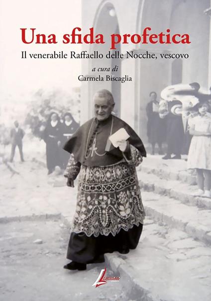 Una sfida profetica. Il venerabile Raffaello delle Nocche, vescovo. Nuova ediz. - copertina