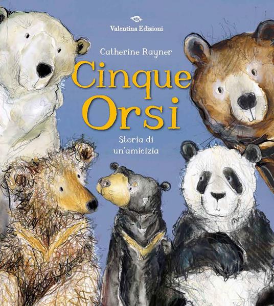 Cinque orsi. Storia di un'amicizia. Ediz. a colori - Catherine Rayner - copertina