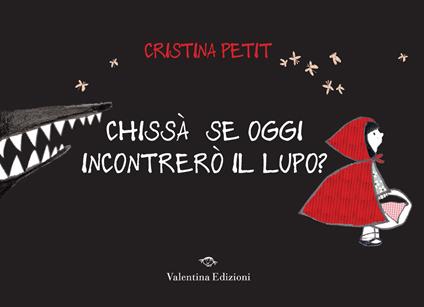 Chissà se oggi incontrerò il lupo? Ediz. a colori - Cristina Petit - copertina