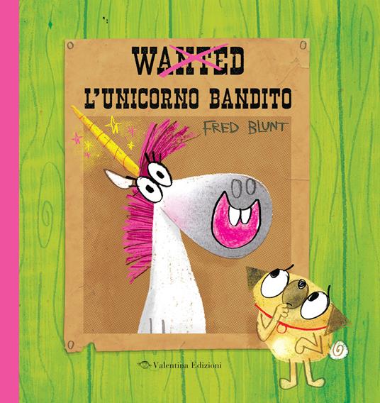 Wanted. L'unicorno bandito. Ediz. a colori - Fred Blunt - copertina
