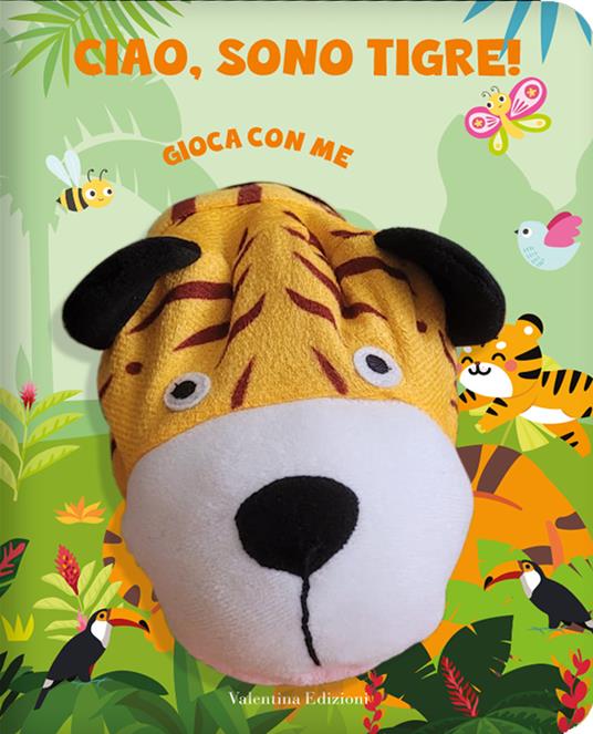 Ciao, sono Tigre. Gioca con me. Libri pupazzo. Ediz. a colori - copertina
