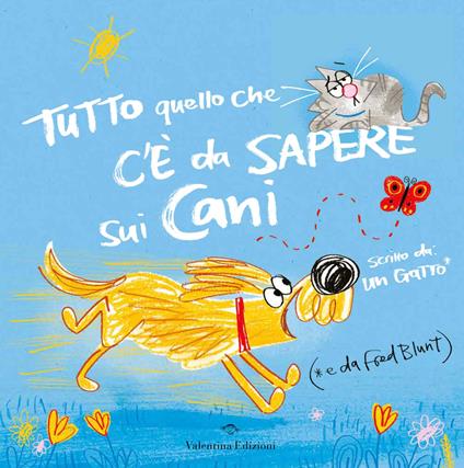 Tutto quello che c’è da sapere sui cani. Ediz. a colori - Fred Blunt - copertina