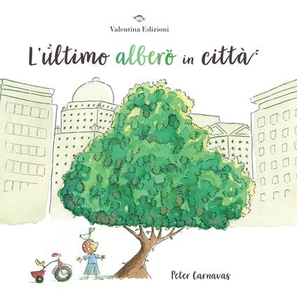 L'ultimo albero in città. Ediz. a colori - Peter Carnavas - copertina