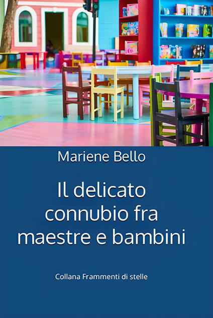 Il delicato connubio fra maestre e bambini - Mariene Bello - copertina
