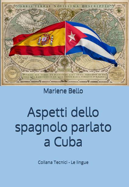 Aspetti dello spagnolo parlato a Cuba - Mariene Bello - copertina