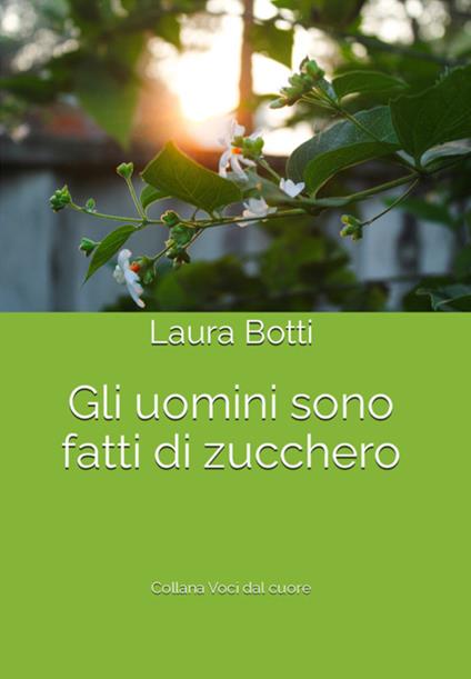 Gli uomini sono fatti di zucchero - Laura Botti - copertina