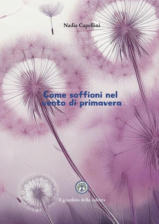 Come soffioni nel vento di primavera - Nadia Capellini - copertina